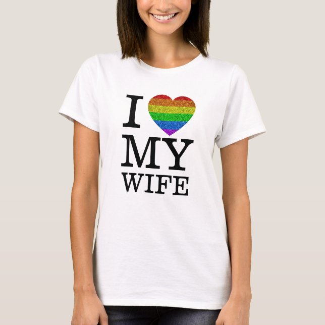I love my wife LGBT heart sparkle Valentine day T-Shirt (Front)