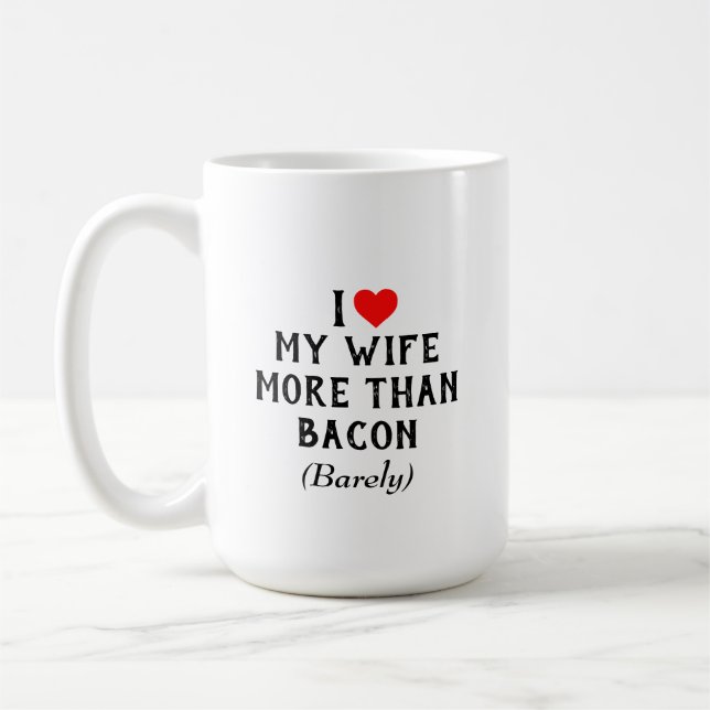 I Love My Wife More Than Bacon Mug (15oz) (Left)