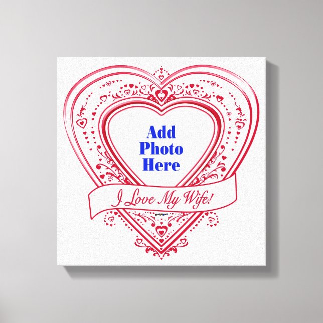 I Love My Wife! - Photo Red Hearts Canvas Print (Front)