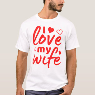 I love my Wife red text T-Shirt