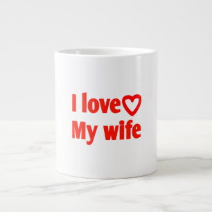 I Love My Wife – Romantic Gift for Wife, Husband, Large Coffee Mug
