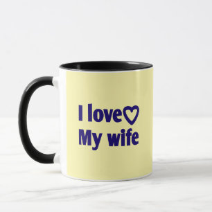 I Love My Wife – Romantic Gift for Wife, Husband, Mug