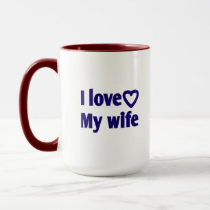 I Love My Wife – Romantic Gift for Wife, Husband, Mug
