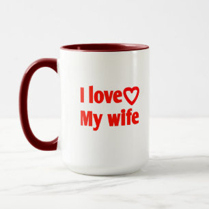 I Love My Wife – Romantic Gift for Wife, Husband, Mug