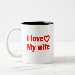 I Love My Wife – Romantic Gift for Wife, Husband, Two-Tone Coffee Mug