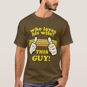 I Love My Wife! T-Shirt