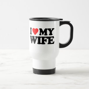 I LOVE MY WIFE TRAVEL MUG