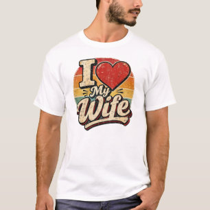 I Love My Wife Vintage Design – Romantic Marriage T-Shirt