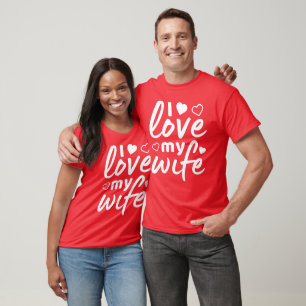 I love my Wife white text T-Shirt