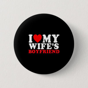 I Love My Wife's Boyfriend Funny Quote  6 Cm Round Badge