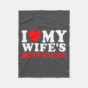 I Love My Wife's Boyfriend Funny Quote Fleece Blanket