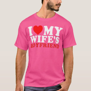 I Love My Wifes Boyfriend Funny Quote retro T-Shirt