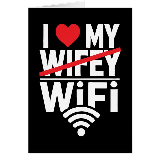 I Love My WiFi (Not Wifey) - Funny (Front)