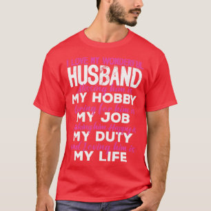 I love my wonderful husband missing him is my hobb T-Shirt