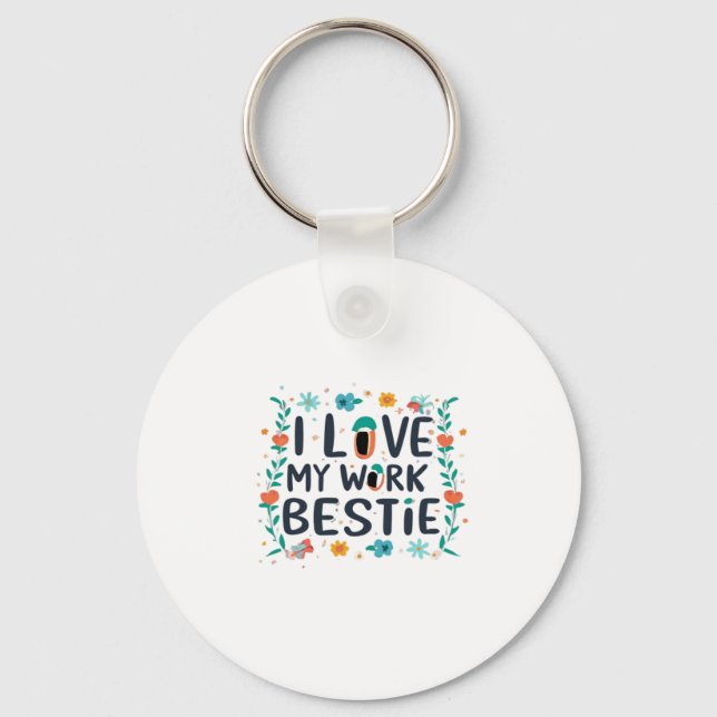 I Love My Work Bestie Classic Key Ring (Front)