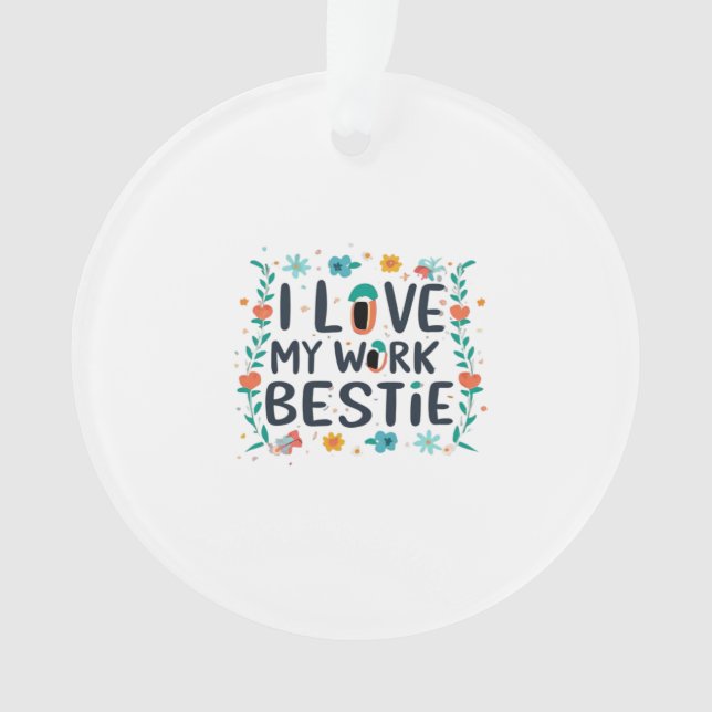 I Love My Work Bestie Classic Ornament (Front)