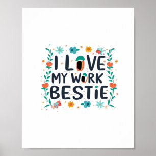 I Love My Work Bestie Classic Poster