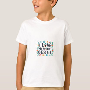I Love My Work Bestie Classic T-Shirt