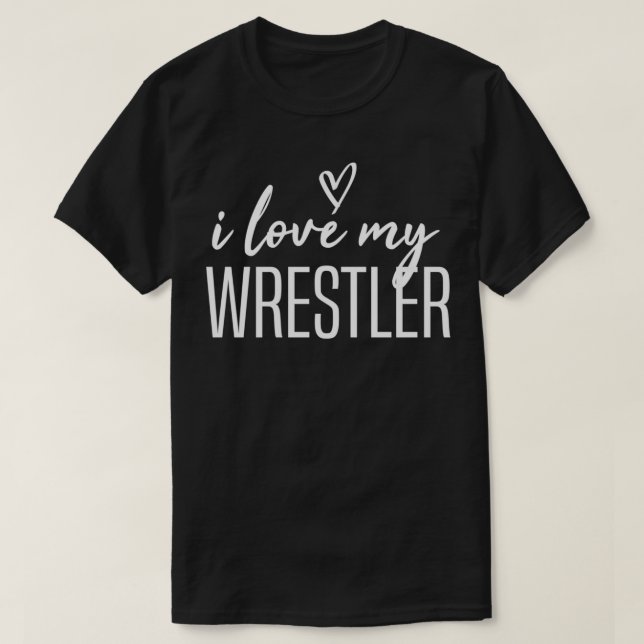 i love my wrestler funny wrestling gift idea for w T-Shirt (Design Front)
