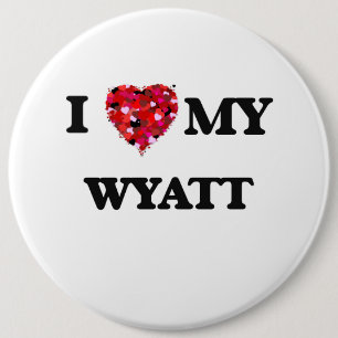 I Love MY Wyatt 6 Cm Round Badge