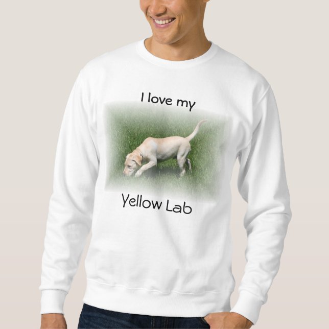  I love my Yellow Lab Sweatshirt (Front)
