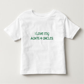 I LOVE MYAUNTS & UNCLES TODDLER T-Shirt