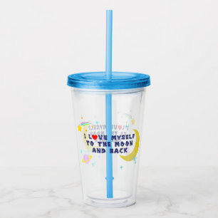 I Love Myself to the Moon and Back Positive Affirm Acrylic Tumbler