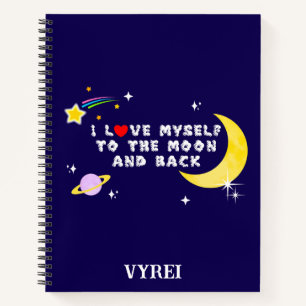 I Love Myself to the Moon and Back Positive Affirm Notebook