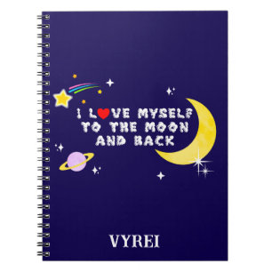 I Love Myself to the Moon and Back Positive Affirm Notebook