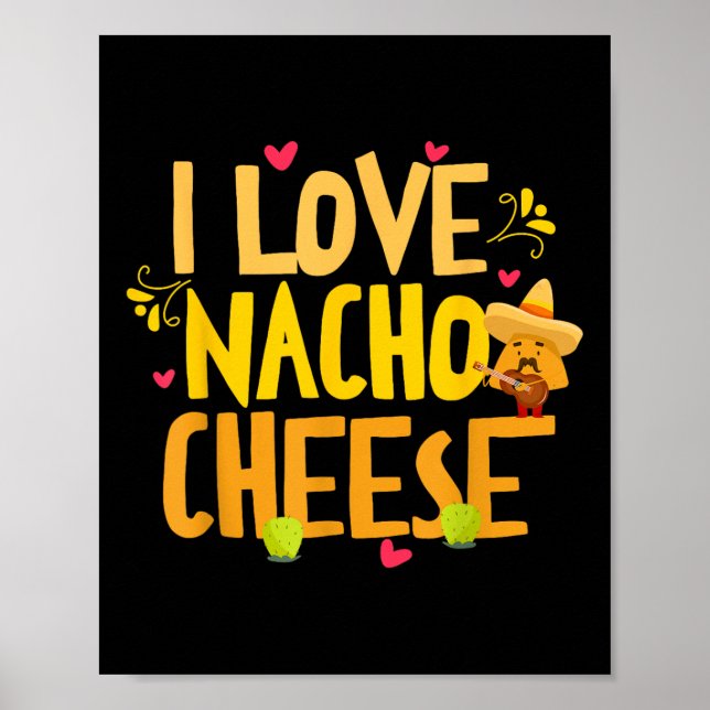 I Love Nacho Cheese Mexican Funny Cinco De Mayo Ch Poster (Front)