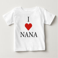 I LOVE NANA Baby T-Shirt 