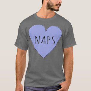 I LOVE NAPS 1 T-Shirt
