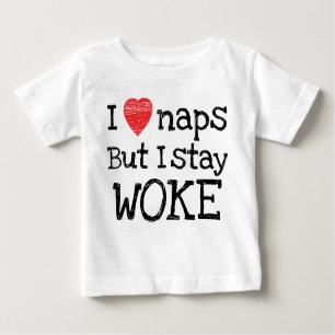I Love Naps But I Stay Woke Baby T-Shirt