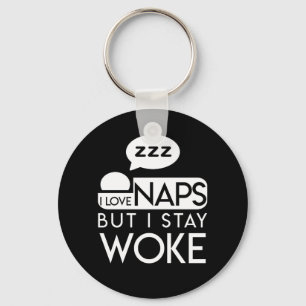 I Love Naps But I Stay Woke Nap Love Key Ring