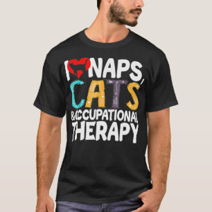 I Love Naps Cats & Occupational Therapy Pet Cat Lo T-Shirt