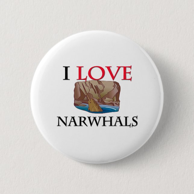 I Love Narwhals 6 Cm Round Badge (Front)