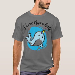 I Love Narwhals Unicorn Narwhal T-Shirt