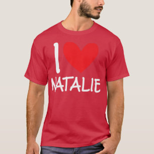 I Love Natalie Name Personalised Girl Woman BFF Fr T-Shirt