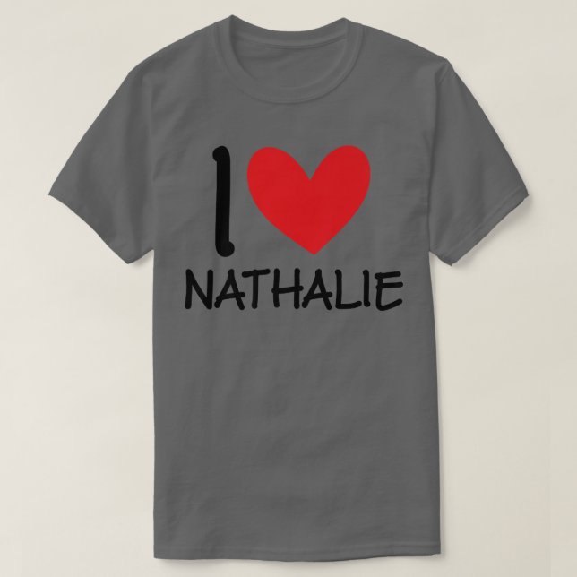 I Love Nathalie Name Personalised Girl Woman BFF H T-Shirt (Design Front)