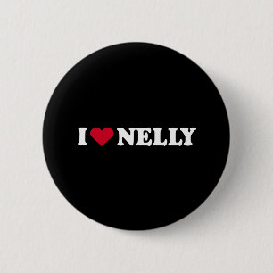 I LOVE NELLY 6 CM ROUND BADGE