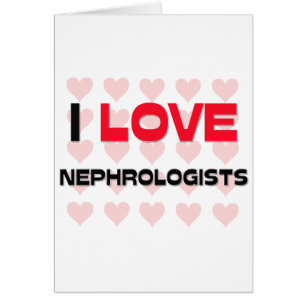 I LOVE NEPHROLOGISTS