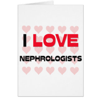 I LOVE NEPHROLOGISTS