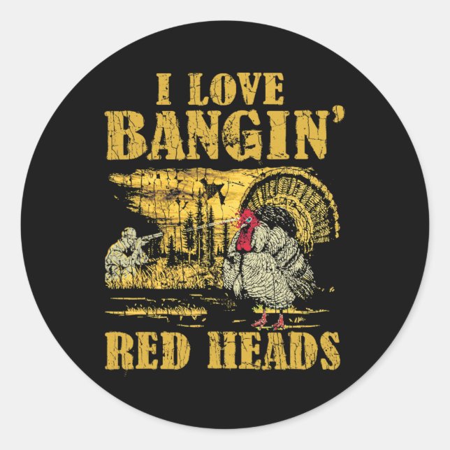 I Love Ngin' Red Heads Funny Turkey Hunting 2  Classic Round Sticker (Front)