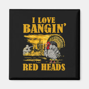 I Love Ngin' Red Heads Funny Turkey Hunting Magnet