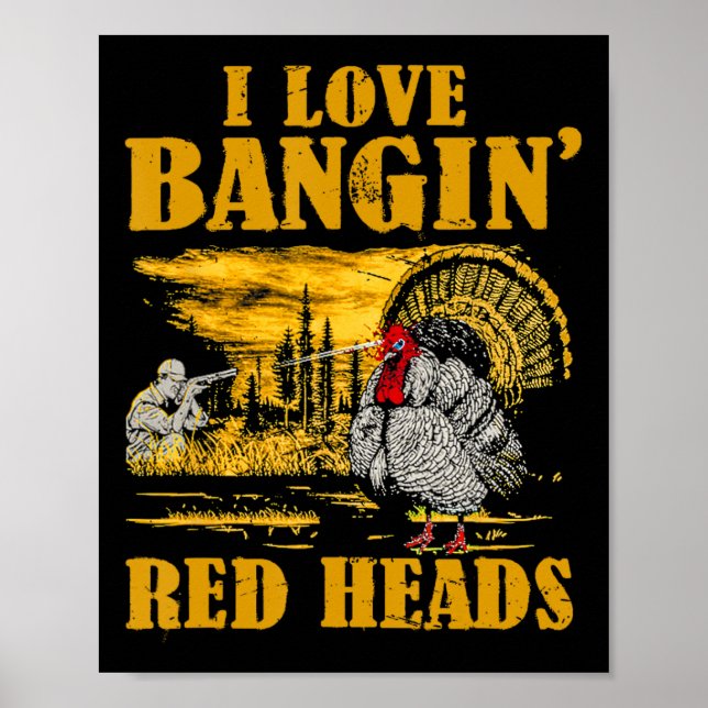 I Love Ngin' Red Heads Funny Turkey Hunting  Poster (Front)