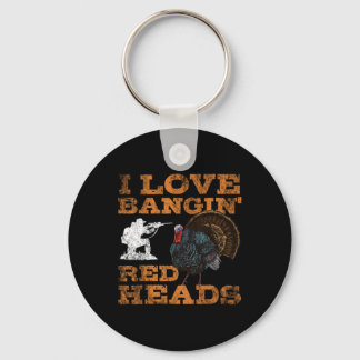I Love Ngin' Red Heads Turkey Hunting Lovers  Key Ring