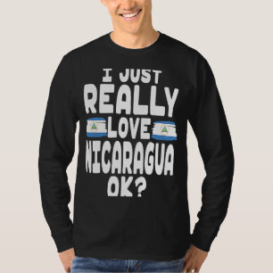 I Love Nicaragua OK Cool Nicaraguan Flag T-Shirt