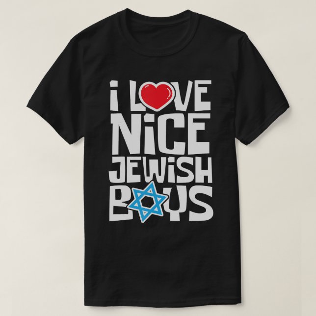 I Love Nice Jewish Boys - Jews Hebrews Israelites  T-Shirt (Design Front)