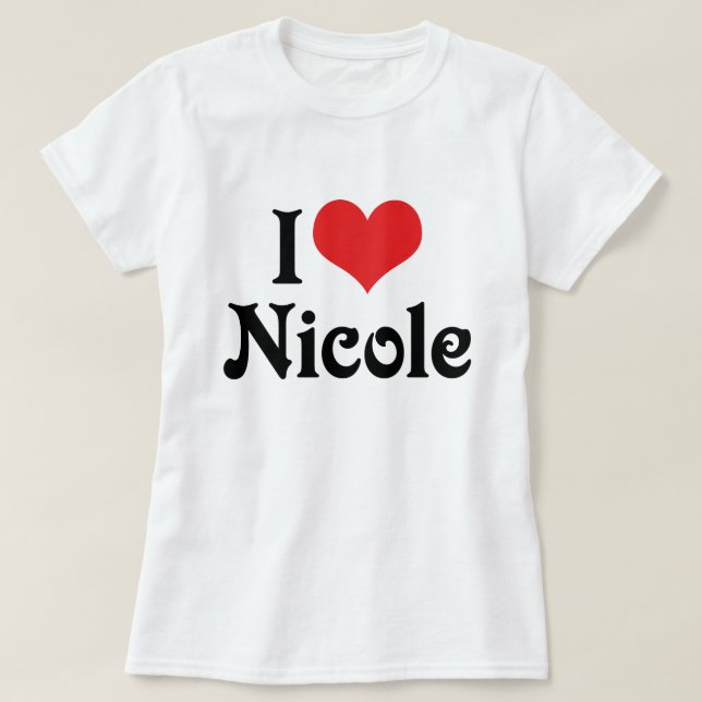 I Love Nicole T-Shirt (Design Front)