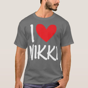 I Love Nikki Name Personalised Girl Woman BFF Frie T-Shirt